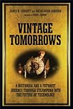 Image de Vintage Tomorrows: A Historian And A Futurist Journey Through Steampunk Into The Future of Technology