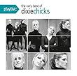 Playlist: the Very Best of the Dixie Chicks