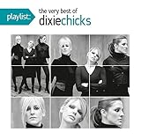Playlist: the Very Best of the Dixie Chicks