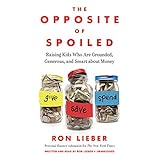 Image de The Opposite of Spoiled: Raising Kids Who Are Grounded, Generous, and Smart About Money
