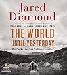 The World Until Yesterday: What Can We Learn from Traditional Societies? by Diamond Jared (Unabridged Edition)[AudioCD (2012)]