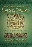 The Hidden History of Elves and Dwarfs: Avatars of Invisible Realms