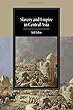 Slavery and Empire in Central Asia (Cambridge Studies in Islamic Civilization)