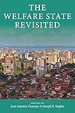 The Welfare State Revisited (Initiative for Policy Dialogue at Columbia: Challenges in Development and Globalization)