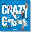 Crazy Competitions: 100 Weird and Wonderful Rituals from Around the World