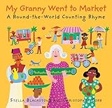 My Granny Went to Market: A Round-the-World Counting Rhyme