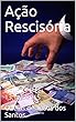 Ação Rescisória: Novo CPC Lei 13.105/2015 (Portuguese Edition)