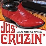 Ka'apana, Ledward : Jus Cruzin