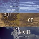 Out of the Night - Part: Magnificat; Tavener: Threnos, etc