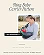 Sling Baby Carrier Pattern: Step-By-Step Instructions to Make a Sling Style Baby Carrier (English Edition)
