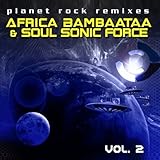 Planet Rock Remixes Vol. 2 by Afrika Bambaataa & The Soul Sonic Force (2011-10-24)