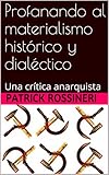 Profanando al materialismo histórico y dialéctico: Una crítica anarquista (Proyección Utópica nº 1) (Spanish Edition)