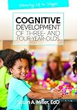 Cognitive Development of Three- and Four-Year-Olds (Growing Up in Stages)