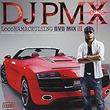 LocoHAMA CRUISING DVD MIX �V mixed by DJ PMX