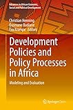 Development Policies and Policy Processes in Africa: Modeling and Evaluation (Advances in African Economic, Social and Political Development)