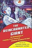 The Reincarnated Giant: An Anthology of Twenty-First-Century Chinese Science Fiction (Weatherhead Books on Asia)
