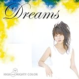 Dreams / HIGH and MIGHTY COLOR