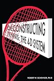 Deconstructing Tennis: The 4-D System (English Edition)
