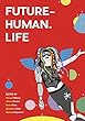 FUTURE-HUMAN. LIFE: Social and Ethical Implications of Human Enhancement Technologies (English Edition)