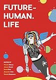 FUTURE-HUMAN. LIFE: Social and Ethical Implications of Human Enhancement Technologies (English Edition)