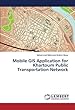 Mobile GIS Application for Khartoum Public Transportation Network