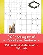 X-Diagonal - Takedoku Sudoku - 250 Puzzles Gold Level - Vol. 216: 9 X 9 Pitstop. the Book Sudoku - Game, Logic and Entertainment. Large Font.