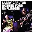 Unplugged / Larry Carlton & Robben Ford [輸入盤]