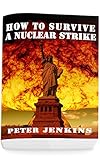 How To Survive a Nuclear Strike: (Apocalypse Survival, Nuclear Fallout) (English Edition)