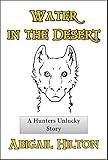 Water in the Desert: a Hunters Unlucky Story (English Edition)