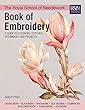 The Royal School of Needlework Book of Embroidery: A Guide To Essential Stitches, Techniques And Projects (Royal School of Needlework Guides)