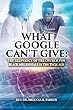 What Google Can't Give: The Relevancy of the Church for Black Millennials in the Tech Age (English Edition)