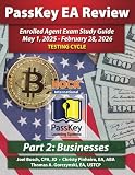 PassKey Learning Systems and HOCK International EA Review Part 2 Businesses Enrolled Agent Study Guide: May 1, 2025-February 28, 2026 Testing Cycle (PassKey EA Review with HOCK International (May 1, 2025 - February 28, 2026 Testing Cycle))