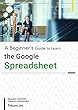 A Beginner's Guide to Learn the Google Spreadsheet (English Edition)