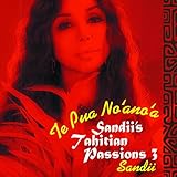 Sandii�es Tahitian Passions3�`Te Pua No�eano�ea�`