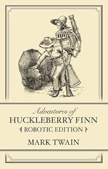 Adventures of Huckleberry Finn Robotic Edition by [Twain, Mark ]