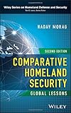 Comparative Homeland Security: Global Lessons (Wiley Series on Homeland Defense and Security)