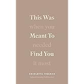 This Was Meant to Find You: When You Needed It Most