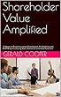 Shareholder Value Amplified: 12 Ways to Grow Insurance Distribution, Profitability and EBITDA by Increasing Rate, Retention and New Business! (English Edition)