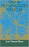 Guía de HUMANIDADES MÉDICAS (Spanish Edition)