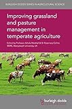 Improving grassland and pasture management in temperate agriculture (Burleigh Dodds Series in Agricultural Science)