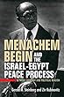 Menachem Begin and the Israel-Egypt Peace Process: Between Ideology and Political Realism (Perspectives on Israel Studies)