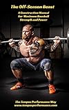 The Off-Season Beast: A Construction Manual for Maximum Baseball Strength (English Edition)