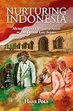 Nurturing Indonesia: Medicine and Decolonisation in the Dutch East Indies (Global Health Histories)