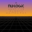 What I've Always Waited For by Nu:Logic (2013-05-04)