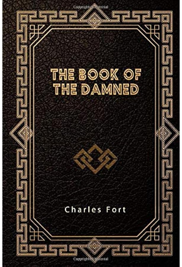 Complete Books of Charles Fort: The Book Of The Damned, Lo!, Wild