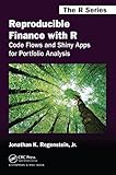 Reproducible Finance with R: Code Flows and Shiny Apps for Portfolio Analysis (Chapman & Hall/CRC The R Series)