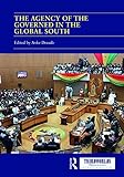 Normative and Institutional Change in the Global South: The Agency of the Governed (ThirdWorlds)