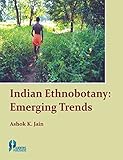 Indian Ethnobotany: Emerging Trends (English Edition)