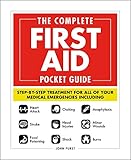 The Complete First Aid Pocket Guide: Step-by-Step Treatment for All of Your Medical Emergencies Including • Heart Attack • Stroke • Food Poisoning • ... • Minor Wounds • Burns (English Edition)