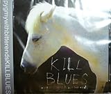 KILL BLUES